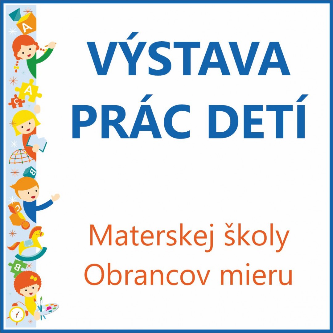 Upútavka - Výstava prác detí MŠ Obr. mieru (JPG)