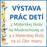 Výstava prác detí MŠ na Mudrochovej ul. a MŠ na ul. Obrancov mieru (22.6. - 1.8.2022)